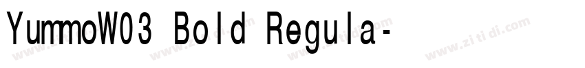 YummoW03 Bold Regula字体转换 YummoW03 Bold Regula字体转换